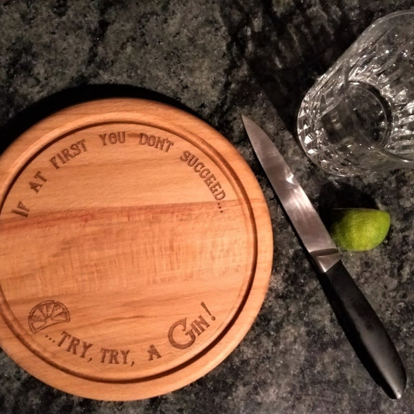 Beech Wood Chopping Board - "If at first you don't succeed... Try, try a Gin!"