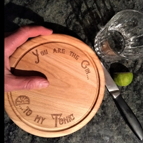 Beech Wood Chopping Board - "You are the Gin to my Tonic!"