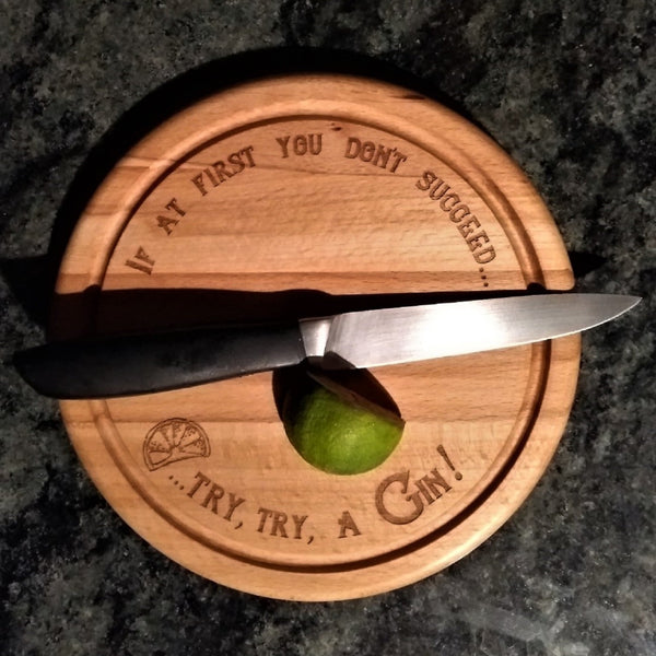 Beech Wood Chopping Board - "If at first you don't succeed... Try, try a Gin!"